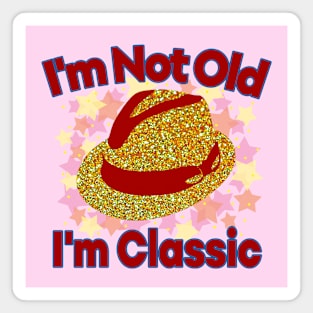 I'm Not Old I'm Classic Magnet